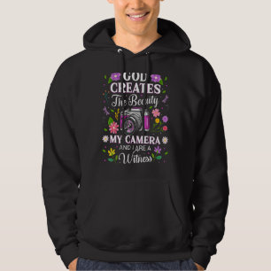 Sudadera Dios Crea La Belleza Mi Cámara Y Yo Soy Un Testigo