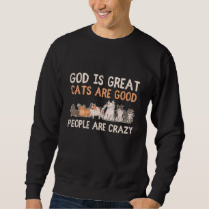 Sudadera Dios Es Grande Los Gatos Son Buenos La Gente Está