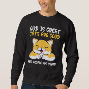 Sudadera Dios Es Grande Los Gatos Son Buenos Y La Gente Est