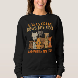 Sudadera Dios es grande los perros son buenos, la gente est