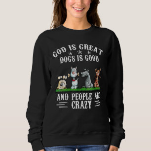 Sudadera Dios Es Grandioso Los Perros Son Buenos Y La Gente