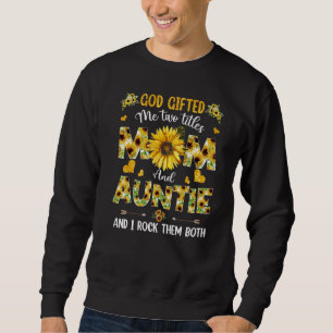 Sudadera Dios me dio dos títulos de mamá y tía feliz de mad