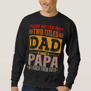 Sudadera Dios me dio dos títulos el día de papá y papá padr