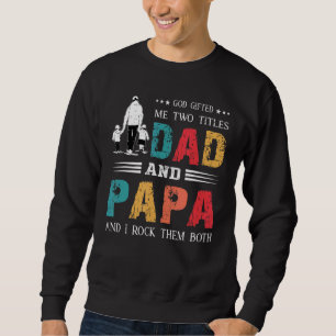 Sudadera Dios me dio dos títulos Papá y Papá Padre Día 1