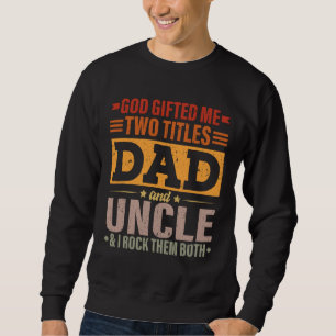 Sudadera Dios Me Regaló Dos Títulos Papá Y El Tío Funny Fat