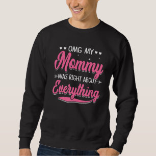 Sudadera Dios mío, mi mamá tenía razón acerca de todo lo qu
