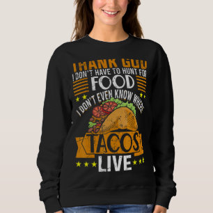 Sudadera Dios, no cazo comida, no sé dónde van los Tacos Li