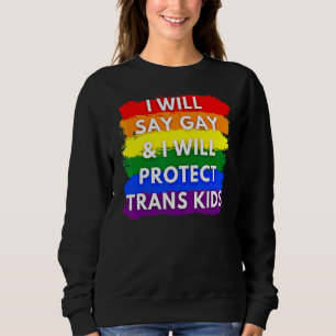 Sudadera Diré Gay Y Protegeré A Los Niños Trans Lgbtq