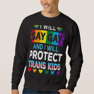 Sudadera Diré Gay Y Protegeré A Los Niños Trans Lgbtq