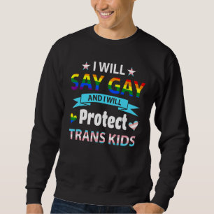 Sudadera Diré Gay Y Protegeré A Los Niños Trans Lgbtq