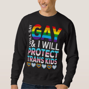 Sudadera Diré Gay Y Protegeré A Los Niños Trans Lgbtq