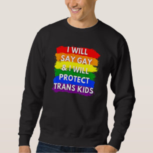 Sudadera Diré Gay Y Protegeré A Los Niños Trans Lgbtq