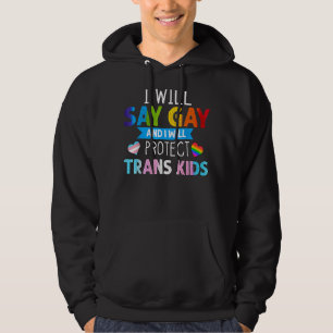 Sudadera Diré Gay Y Protegeré A Los Niños Trans Lluvias