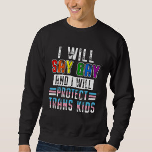 Sudadera Diré Gay Y Protegeré El Orgullo Trans Lgbt