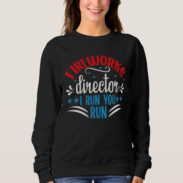Sudadera Director De Fireworks Si Te Ejecuto El 4 De Julio  (Anverso)