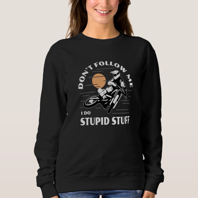 Sudadera Dirtbike Motocross Don't Follow Me Stupid Stuff Di (Anverso)