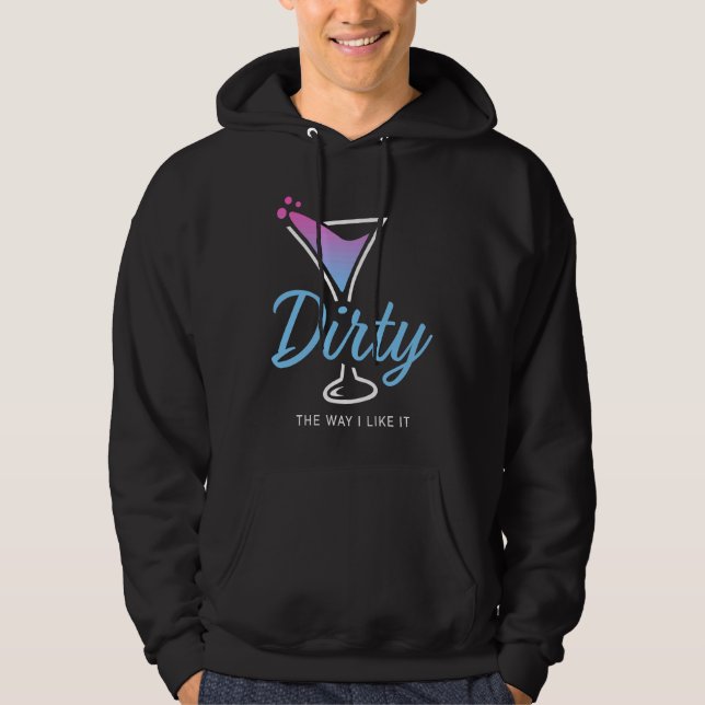 Sudadera Dirty The Way I Like It  Dirty Martini Drink Happy (Anverso)