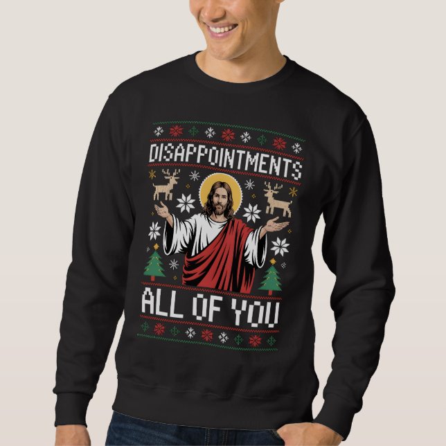 Sudadera Disappointments All Of You Jesus Ugly Christmas (Anverso)