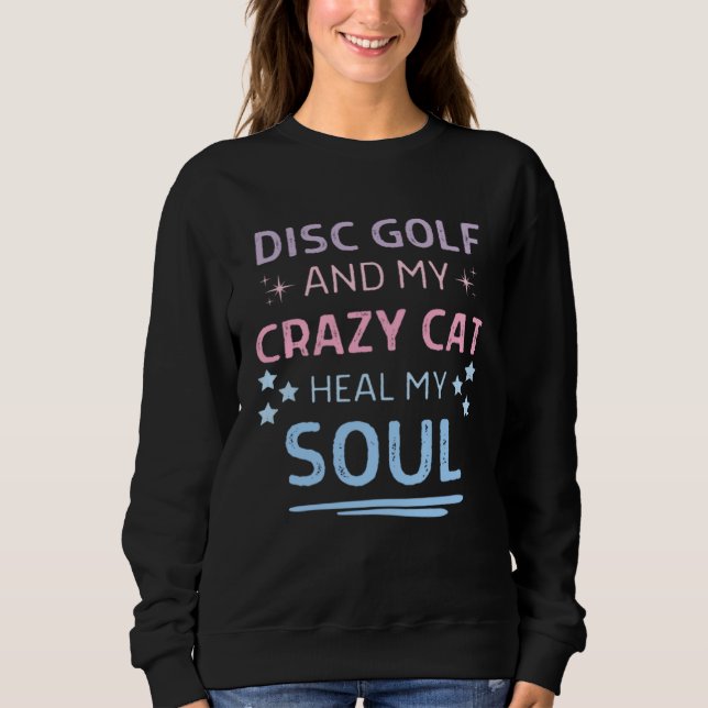 Sudadera Disc Golf And My Crazy Cat Heal My Soul Quote Men  (Anverso)