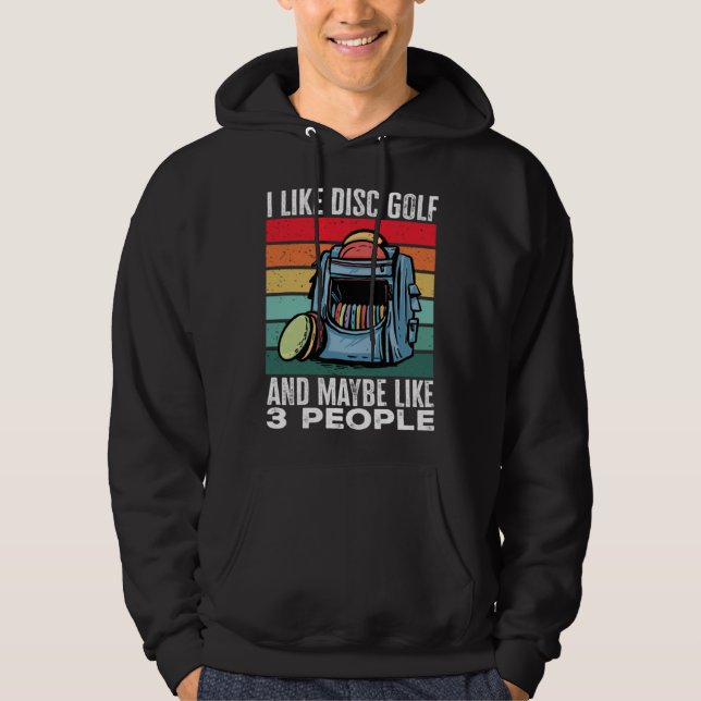 Sudadera Disc Golf Player I Like Disc Golf And Maybe Like 3 (Anverso)