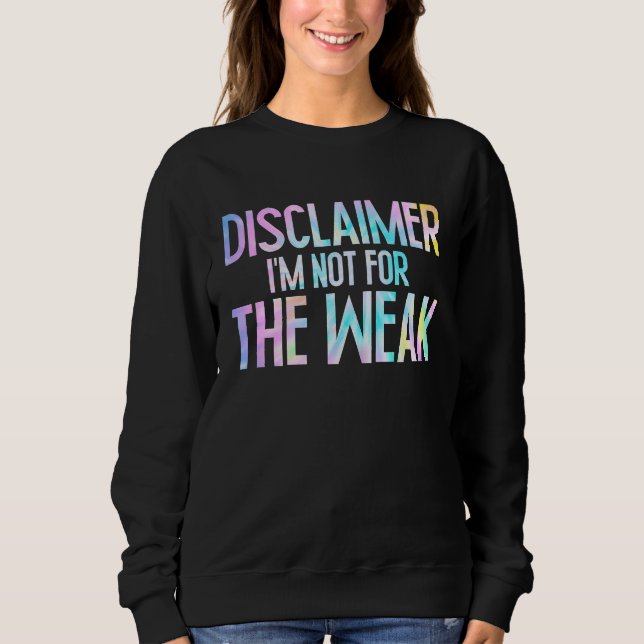 Sudadera Disclaimer I'm Not For The Weak Funny Saying  1 (Anverso)