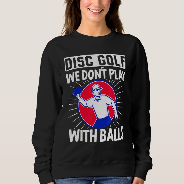 Sudadera Disco Golf No Jugamos Balls Frisbee Golf Disk Gol (Anverso)