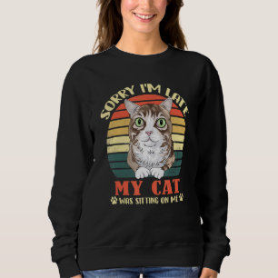 Sudadera Disculpa el retraso, mi gato estaba sentado encima