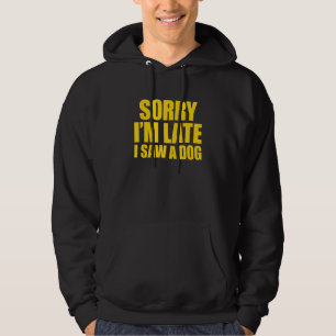 Sudadera Disculpa el retraso Vi a un perro 1