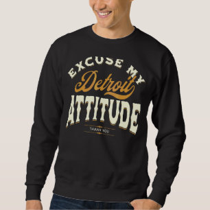 Sudadera Disculpa Mi Actitud Detroit Gracias A Los Hombres 