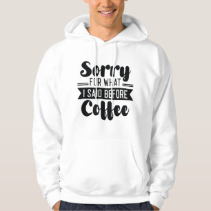 Sudadera Disculpa por lo que dije antes del café