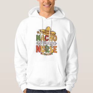 Sudadera Diseño de camiseta Nacho Average Nurse Cinco De Ma