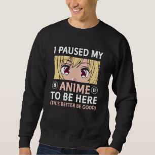 Sudadera Diseño de cita de anime Pausé mi anime para esta