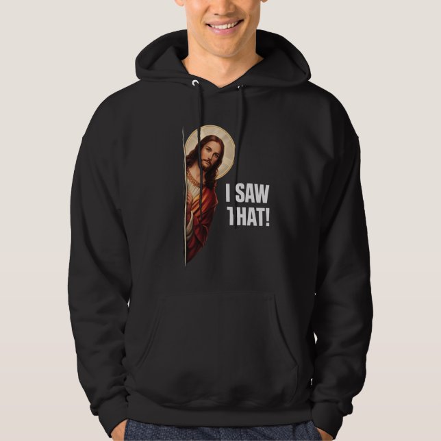 Sudadera Diseño de meme cristiano divertido de Jesús "Lo vi (Anverso)