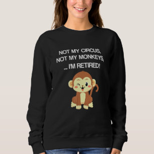 Sudadera Diseño de retiro no mi circo no mis monos no mi
