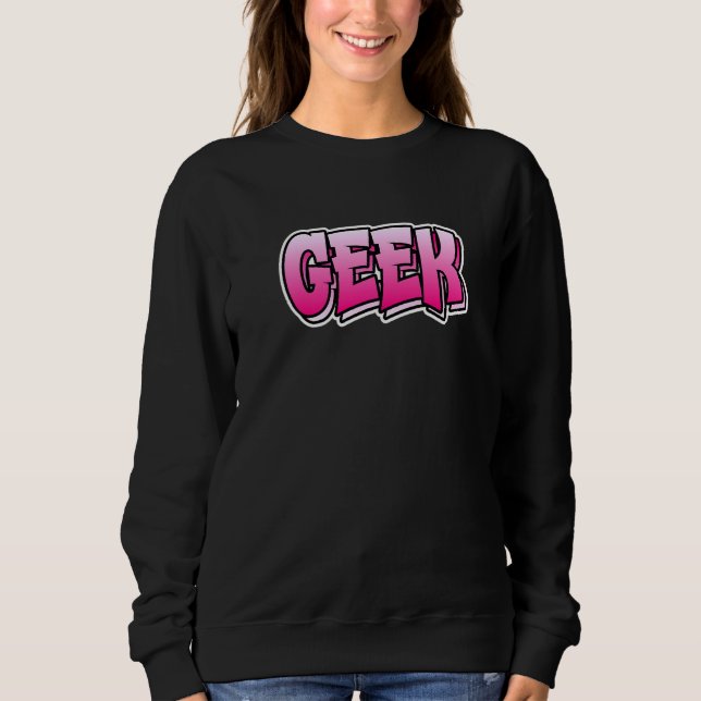 Sudadera Diseño estilo graffiti geek que dice geek (Anverso)