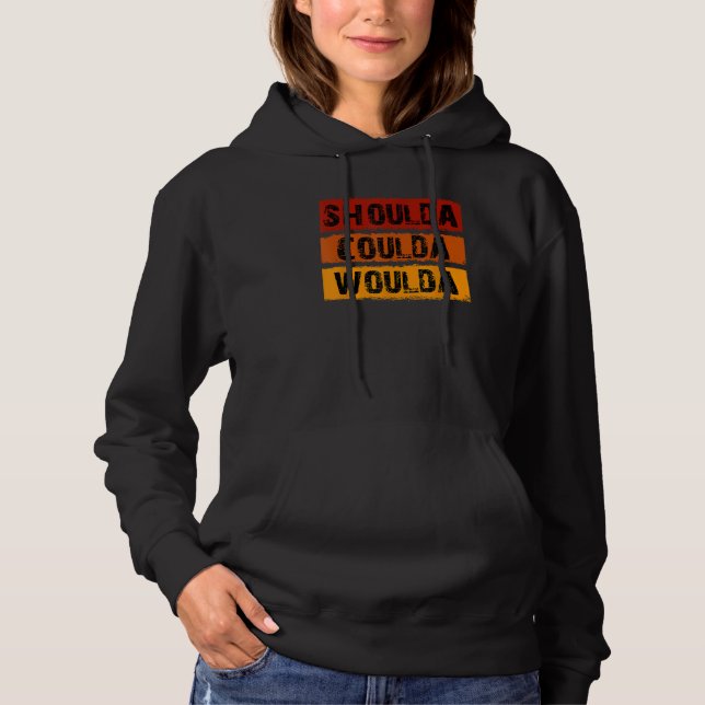 Sudadera Diseño único de Shoulda Coulda Woulda (Anverso)
