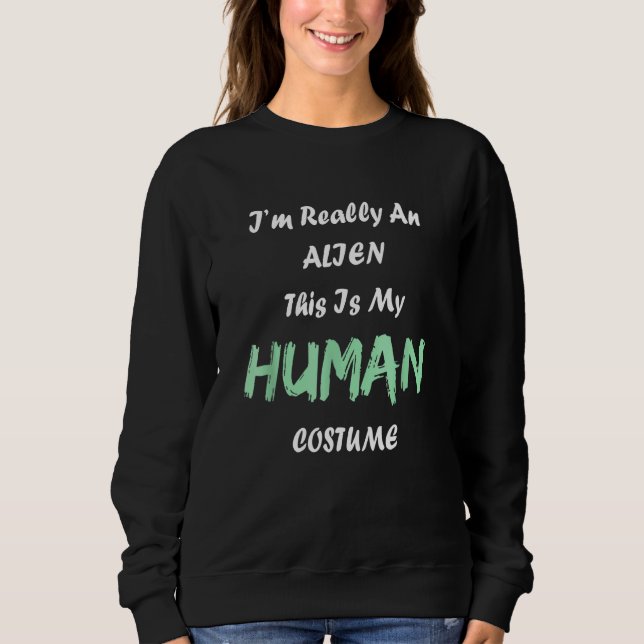 Sudadera Disfraz alienígena Este es mi disfraz humano. (Anverso)