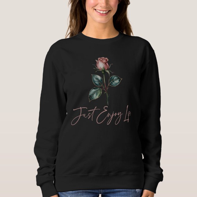 Sudadera Disfruta la vida, Flor de Rosa de Mujer (Anverso)