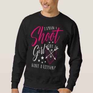 Sudadera Disparo Como Un Chica Quiere Una Lección Para Un A