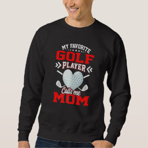 Sudadera Diversión, mi jugador favorito de golf me llama ma