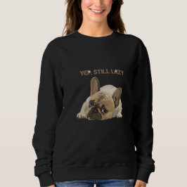 Sudadera divertida de Bulldog Francés Sí, todavía 