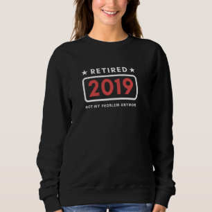 Sudadera Divertido 2019 Ya No Es Mi Problema