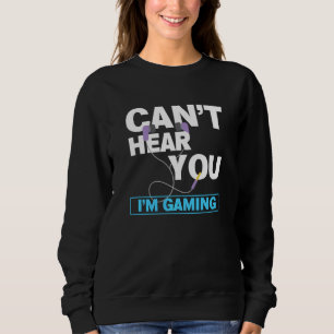 Sudadera Divertido Auricular De Gamer No Te Puede Oír Que E