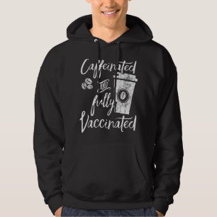 Sudadera Divertido Cafeinado Y Totalmente Vacunado Vacuna