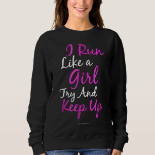 Sudadera Divertido Carrero Que Corro Como Un Chica Intenta