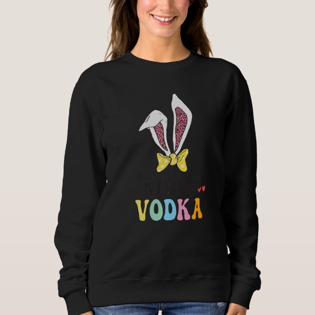 Sudadera Divertido conejo de Pascua necesita Vodka Tee para (Anverso)