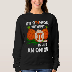 Sudadera Divertido Día de IP Una Opinión Sin Pi Es Sólo Una