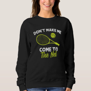 Sudadera Divertido Don Me Hizo Venir A Net Tennis Player Co