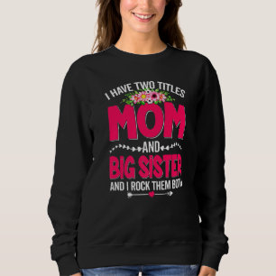 Sudadera Divertido Dos Títulos Mamá Y Gran Hermana Flor Cut