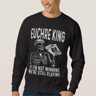 Sudadera Divertido Euchre King si no estoy ganando todavía